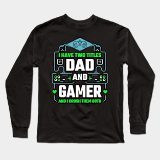 dad and gamer Long Sleeve T-Shirt